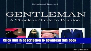 Read Gentleman: A Timeless Guide to Fashion by Bernhard Roetzel (Nov 15 2012)  Ebook Free