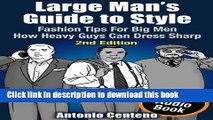 Read Large Man s Guide to Style: Fashion Tips for Big Men - How Heavy Guys Can Dress Sharp  Ebook
