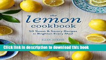 PDF The Lemon Cookbook: 50 Sweet   Savory Recipes to Brighten Every Meal Free Books
