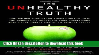 Read The Unhealthy Truth: One Mother s Shocking Investigation into the Dangers of America s Food