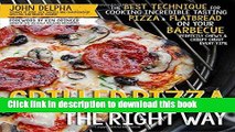 PDF Grilled Pizza the Right Way: The Best Technique for Cooking Incredible Tasting Pizza