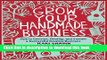 Read Grow Your Handmade Business: How to Envision, Develop, and Sustain a Successful Creative