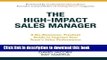 Read The High-Impact Sales Manager: A No-Nonsense, Practical Guide to Improve Your Team s Sales