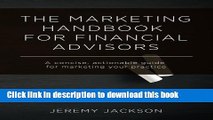Read The Marketing Handbook for Financial Advisors: A concise, actionable guide for marketing your