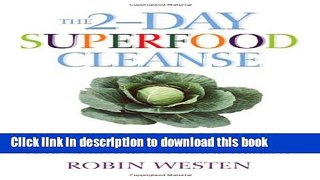 Read The 2-Day Superfood Cleanse: A Weekly Detox Program to Boost Energy, Lose Weight and Maintain