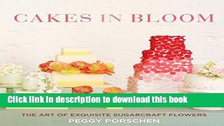 Download Cakes in Bloom: The Art of Exquisite Sugarcraft Flowers  Read Online
