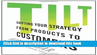Read Tilt: Shifting Your Strategy from Products to Customers  Ebook Free