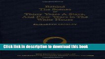Download Behind the Scenes: Or, Thirty Years a Slave, and Four Years in the White House (The