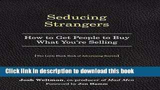 Read Seducing Strangers: How to Get People to Buy What You re Selling (The Little Black Book of
