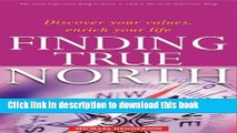 Read Finding True North: Discover Your Values, Enrich Your Life  Ebook Online