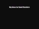[PDF] Big Ideas for Small Retailers Read Online