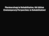 Read Pharmacology in Rehabilitation 4th Edition (Contemporary Perspectives in Rehabilitation)