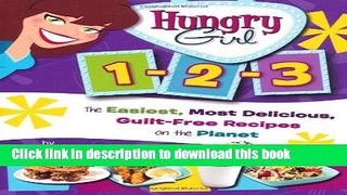 Read Hungry Girl 1-2-3: The Easiest, Most Delicious, Guilt-Free Recipes on the Planet  Ebook Free