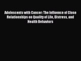 Download Adolescents with Cancer: The Influence of Close Relationships on Quality of Life Distress