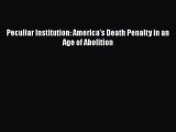 READ FREE FULL EBOOK DOWNLOAD  Peculiar Institution: America's Death Penalty in an Age of