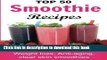 Read Top 50 Smoothie Recipes: Smoothies for weight loss (smoothie recipe book, smoothie cleanse,