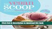 Read The Vegan Scoop: 150 Recipes for Dairy-Free Ice Cream that Tastes Better Than the 