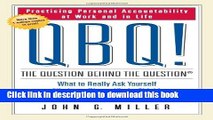Read QBQ! The Question Behind the Question: Practicing Personal Accountability at Work and in