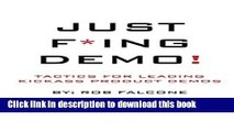 Download Just F*ing Demo!: Tactics For Leading Kickass Product Demos  Ebook Free