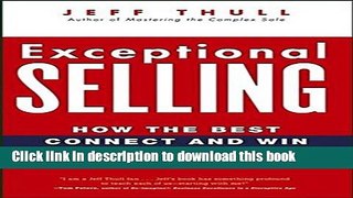 Read Exceptional Selling: How the Best Connect and Win in High Stakes Sales  PDF Online