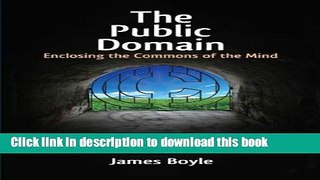 Read The Public Domain: Enclosing the Commons of the Mind E-Book Free