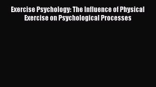 Download Exercise Psychology: The Influence of Physical Exercise on Psychological Processes