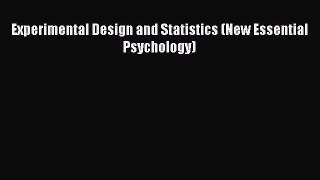 Read Experimental Design and Statistics (New Essential Psychology) Ebook Free