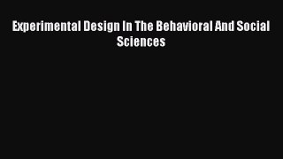 Download Experimental Design In The Behavioral And Social Sciences PDF Free