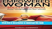 Read Empowered Woman Success Journal: Power Thoughts to Fuel Your Journey (Empowerment Series)