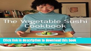 Read The Vegetable Sushi Cookbook  Ebook Free