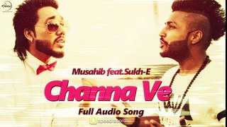 Channa Ve (Full Audio Song ) - Musahib feat Sukhe Muzical Doctorz - Punjabi Song - Speed Records