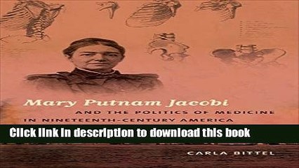 Read Mary Putnam Jacobi and the Politics of Medicine in Nineteenth-Century America (Studies in