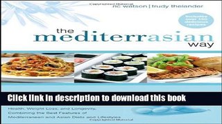 Read The MediterrAsian Way: A Cookbook and Guide to Health, Weight Loss, and Longevity, Combining