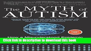 Read The Myth of Autism: How a Misunderstood Epidemic Is Destroying Our Children, Expanded and