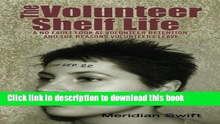 Read The Volunteer Shelf Life: A No Fault Look at Volunteer Retention and the Reasons Volunteers