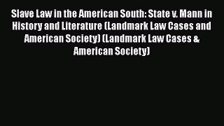 READ book  Slave Law in the American South: State v. Mann in History and Literature (Landmark