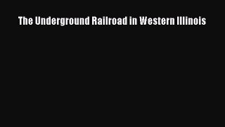 Free Full [PDF] Downlaod  The Underground Railroad in Western Illinois#  Full E-Book