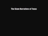 Free Full [PDF] Downlaod  The Slave Narratives of Texas#  Full Free