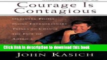 Download Courage Is Contagious: Ordinary People Doing Extraordinary Things To Change The Face Of