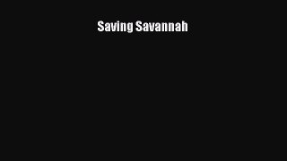 DOWNLOAD FREE E-books  Saving Savannah#  Full Free