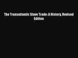 Free Full [PDF] Downlaod  The Transatlantic Slave Trade: A History Revised Edition#  Full