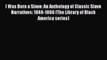 DOWNLOAD FREE E-books  I Was Born a Slave: An Anthology of Classic Slave Narratives: 1849-1866