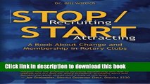 Read Stop Recruiting / Start Attracting: A Book About Change and Membership in Rotary Clubs ebook