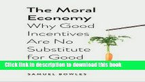 Read The Moral Economy: Why Good Incentives Are No Substitute for Good Citizens (Castle Lectures