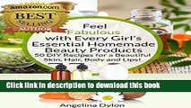 Read Feel Fabulous with Every Girl s Essential Homemade Beauty Products: 50 DIY Recipes for a