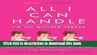 Read All I Can Handle: I m No Mother Teresa: A Life Raising Three Daughters with Autism  Ebook