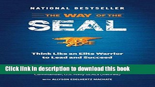 Download The Way of the SEAL: Think Like An Elite Warrior to Lead and Succeed  Ebook Online