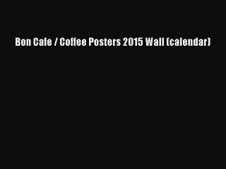 [PDF] Bon Cafe / Coffee Posters 2015 Wall (calendar) Read Online