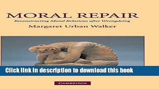 Download Moral Repair: Reconstructing Moral Relations after Wrongdoing  Ebook Free