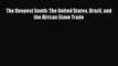 READ book  The Deepest South: The United States Brazil and the African Slave Trade#  Full